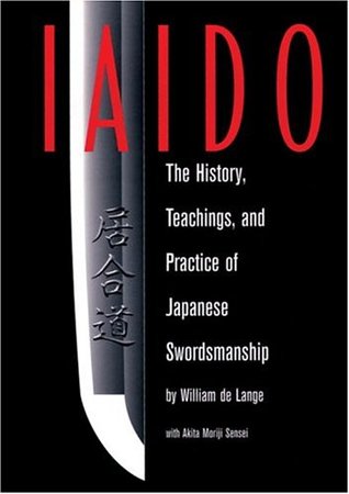 Iaido: History, Teaching & Practice Of Japanese Swordsmanship (Paperback)