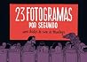 23 Fotogramas por Segundo by Albert Monteys