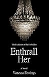 Enthrall Her by Vanessa Fewings Enthrall Her by Vanessa Fewings