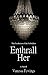 Enthrall Her by Vanessa Fewings Enthrall Her by Vanessa Fewings