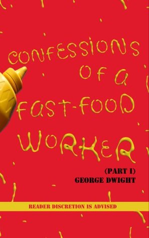 Confessions of a Fast Food Worker (Part 1) (Confessions of a Fast-Food Worker)