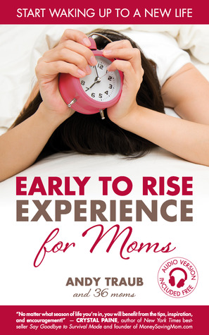 The Early To Rise Experience for Moms: Start Waking up to a new Life