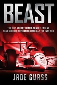 Beast: The Top Secret Ilmor-Penske Race Car That Shocked the World at the 1994 Indy 500