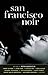 San Francisco Noir by Domenic Stansberry
