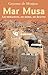 Mar Musa. Un monastero, un uomo, un deserto