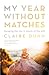 My Year Without Matches by Claire Dunn