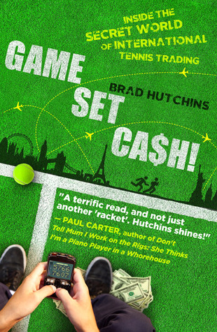 Game, Set, Cash!: Inside the Secret World of International Tennis Trading
