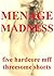 Menage Madness: Five Hardco...