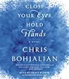 Close Your Eyes, Hold Hands by Chris Bohjalian