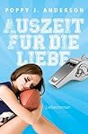 Auszeit für die Liebe by Poppy J. Anderson