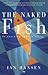 The Naked Fish, An autobiography of belief by Ian Hansen