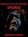 Bedtime Tales of Horror: Spores