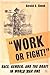 “Work or Fight!” by Gerald E. Shenk