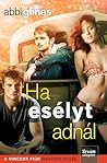 Ha esélyt adnál by Abbi Glines