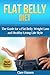 Flat Belly Diet: The Guide for a Flat Belly, Weight Loss and Healthy Living Life Style (flat belly, flat belly diet, flat belly cookbook, flat belly workout, ... flat belly kindle, flat belly weight loss)