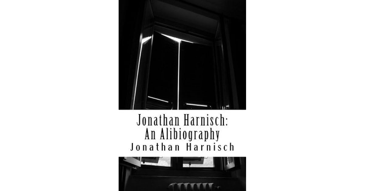 Jonathan Harnisch: An Alibiography by Jonathan Harnisch