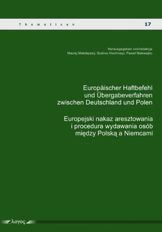 Europäischer Haftbefehl und Übergabeverfahren zwischen Deutschland und Polen. Europejski nakaz aresztowania i procedura wydawania osób między Polską a Niemcami