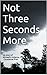 Not Three Seconds More: My story of domestic violence. - Constance Piran