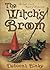 Witch's Broom: The Craft, Lore & Magick of Broomsticks