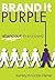 Brand it Purple - Stand out in a crowd