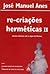Re-criações Herméticas II