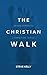 The Christian Walk: Seven S...