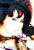 We've Got Tonight: The Life and Times of Notorious Groupie Alycen Rowse