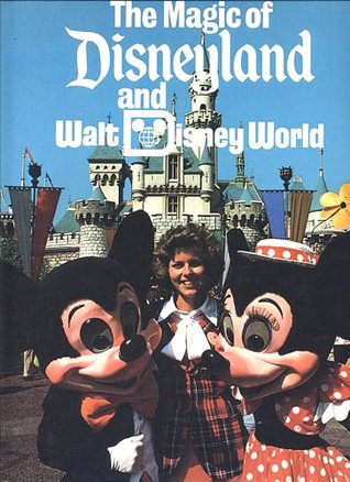 The Magic of Disneyland and Walt Disney World (Hardcover)
