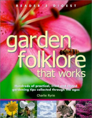 Garden Folklore that Works: Hundreds of Practical, Tried and True Gardening Tips Collected through the Ages (Hardcover)