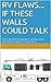 RV FLAWS... IF THESE WALLS COULD TALK: NUTS AND BOLTS ON WHY THIS RV LEAKS AND WHATS GOING TO LEAK NEXT