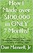 How I Made over  $100,000 in ONLY 7 Months!: Your Financial Life will TRANSFORM so FAST, they'll think you're doing something illegal