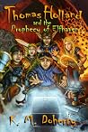 Thomas Holland and the Prophecy of Elfhaven (Thomas Holland #1)