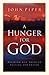 A Hunger for God: Desiring God through Fasting and Prayer