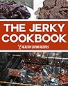 Jerky Cookbook: Ultimate List of Jerky Recipes That Are Easy To Make At Home!