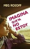 Imagina que ya no estoy by Meg Rosoff
