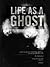 Life As A Ghost