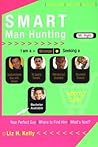 Smart Man Hunting: A Fast-Track Dating Guide for Finding Mr. Right Smart Man Hunting: A Fast-Track Dating Guide for Finding Mr. Right