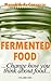 Probiotics and Fermented Foods: A Guide for Beginners