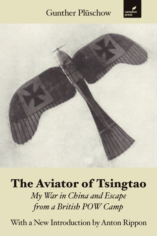 The Aviator of Tsingtao: My War in China and Escape from a British POW Camp (Kindle Edition)
