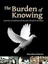 The Burden of Knowing: A journey, a friendship, and the power of truth in Nicaragua The Burden of Knowing: A journey, a friendship, and the power of truth in Nicaragua