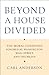 Beyond a House Divided: The Moral Consensus Ignored by Washington, Wall Street, and the Media