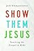 Show Them Jesus: Teaching t...