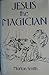 Jesus the Magician
