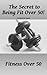 Fitness Over 50: The Secret...
