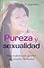 Pureza y Sexualidad, para mujeres que quieren ser amadas de verdad