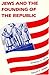 Jews and the Founding of the Republic by Jonathan D. Sarna