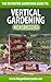 Vertical Gardening: The Def...
