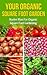 Your Organic Square Foot Garden: Starter Plan For Organic Square Foot Gardening (beginners gardening, vegetable gardening, vertical garden, urban farming, ... beginners how to garden, organic)