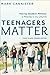 Teenagers Matter (Youth, Family, and Culture): Making Student Ministry a Priority in the Church