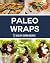 Paleo Wraps: Delicious Glut...